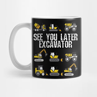 See You Later Excavator  Funny Toddler Boy Kids Mug